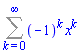 Sum((-1)^k*x^k, k = 0 .. infinity)