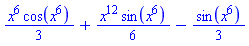 (1/3)*x^6*cos(x^6)+(1/6)*x^12*sin(x^6)-(1/3)*sin(x^6)