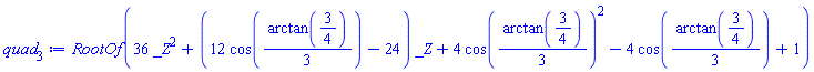 RootOf(36*_Z^2+(12*cos((1/3)*arctan(3/4))-24)*_Z+4*cos((1/3)*arctan(3/4))^2-4*cos((1/3)*arctan(3/4))+1)