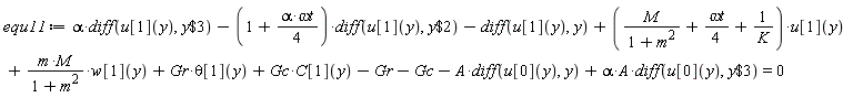 equ11 := alpha*(diff(u[1](y), `$`(y, 3)))-(1+(1/4)*alpha*`&omega;t`)*(diff(u[1](y), `$`(y, 2)))-(diff(u[1](y), y))+(M/(m^2+1)+(1/4)*`&omega;t`+1/K)*u[1](y)+m*M*w[1](y)/(m^2+1)+Gr*theta[1](y)+Gc*C[1](y)-Gr-Gc-A*(diff(u[0](y), y))+alpha*A*(diff(u[0](y), `$`(y, 3))) = 0