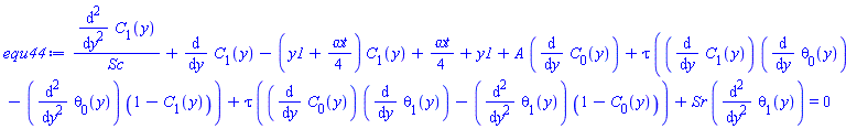 (diff(diff(C[1](y), y), y))/Sc+diff(C[1](y), y)-(y1+(1/4)*`&omega;t`)*C[1](y)+(1/4)*`&omega;t`+y1+A*(diff(C[0](y), y))+tau*((diff(C[1](y), y))*(diff(theta[0](y), y))-(diff(diff(theta[0](y), y), y))*(1-C[1](y)))+tau*((diff(C[0](y), y))*(diff(theta[1](y), y))-(diff(diff(theta[1](y), y), y))*(1-C[0](y)))+Sr*(diff(diff(theta[1](y), y), y)) = 0
