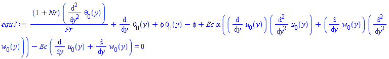 (1+Nr)*(diff(diff(theta[0](y), y), y))/Pr+diff(theta[0](y), y)+phi*theta[0](y)-phi+Ec*alpha*((diff(u[0](y), y))*(diff(diff(u[0](y), y), y))+(diff(w[0](y), y))*(diff(diff(w[0](y), y), y)))-Ec*(diff(u[0](y), y)+diff(w[0](y), y)) = 0