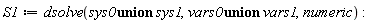 S1 := dsolve(`union`(sys0, sys1), `union`(vars0, vars1), numeric)