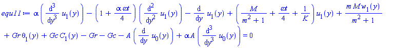alpha*(diff(diff(diff(u[1](y), y), y), y))-(1+(1/4)*alpha*`&omega;t`)*(diff(diff(u[1](y), y), y))-(diff(u[1](y), y))+(M/(m^2+1)+(1/4)*`&omega;t`+1/K)*u[1](y)+m*M*w[1](y)/(m^2+1)+Gr*theta[1](y)+Gc*C[1](y)-Gr-Gc-A*(diff(u[0](y), y))+alpha*A*(diff(diff(diff(u[0](y), y), y), y)) = 0