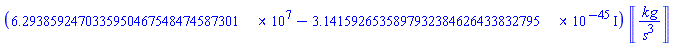 (62938592.470335950467548474587301-0.31415926535897932384626433832795e-44*I)*Units:-Unit(kg/s^3)