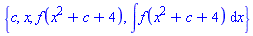 {c, x, f(x^2+c+4), int(f(x^2+c+4), x)}