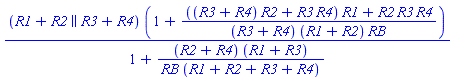 `&||`(R1+R2, R3+R4)*(1+(((R3+R4)*R2+R3*R4)*R1+R2*R3*R4)/((R3+R4)*(R1+R2)*RB))/(1+(R2+R4)*(R1+R3)/(RB*(R1+R2+R3+R4)))