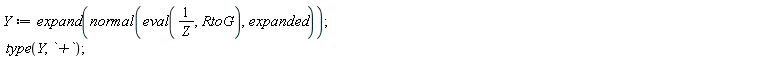 Y := expand(normal(eval(1/Z, RtoG), expanded)); type(Y, `+`)