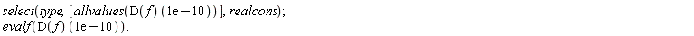 select(type, [allvalues((D(f))(0.1e-9))], realcons); evalf((D(f))(0.1e-9))