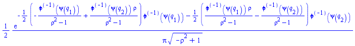 (1/2)*exp(-(1/2)*(-(phi@@(-1))(psi(q[1]))/(rho^2-1)+(phi@@(-1))(psi(q[2]))*rho/(rho^2-1))*(phi@@(-1))(psi(q[1]))-(1/2)*((phi@@(-1))(psi(q[1]))*rho/(rho^2-1)-(phi@@(-1))(psi(q[2]))/(rho^2-1))*(phi@@(-1))(psi(q[2])))/(Pi*(-rho^2+1)^(1/2))