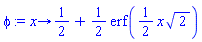 proc (x) options operator, arrow; 1/2+(1/2)*erf((1/2)*x*2^(1/2)) end proc