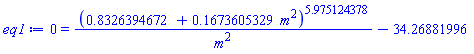 0 = (.8326394672+.1673605329*m^2)^5.975124378/m^2-34.26881996