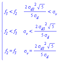 piecewise(2*`&sigma;__d3`^2*sqrt(5)/(5*`&sigma;__d`) < `&sigma;__v`, f__3 < f__2, `&sigma;__v` < 2*`&sigma;__d3`^2*sqrt(5)/(5*`&sigma;__d`), f__2 < f__3, `&sigma;__v` = 2*`&sigma;__d3`^2*sqrt(5)/(5*`&sigma;__d`), f__2 = f__3)