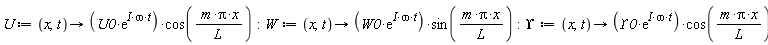 U := proc (x, t) options operator, arrow; U0*exp(I*omega*t)*cos(m*Pi*x/L) end proc; -1; W := proc (x, t) options operator, arrow; W0*exp(I*omega*t)*sin(m*Pi*x/L) end proc; -1; Upsilon := proc (x, t) options operator, arrow; Upsilon0*exp(I*omega*t)*cos(m*Pi*x/L) end proc