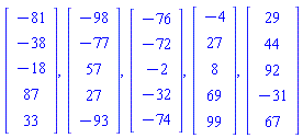 Vector(5, {(1) = -81, (2) = -38, (3) = -18, (4) = 87, (5) = 33}), Vector(5, {(1) = -98, (2) = -77, (3) = 57, (4) = 27, (5) = -93}), Vector(5, {(1) = -76, (2) = -72, (3) = -2, (4) = -32, (5) = -74}), Vector(5, {(1) = -4, (2) = 27, (3) = 8, (4) = 69, (5) = 99}), Vector(5, {(1) = 29, (2) = 44, (3) = 92, (4) = -31, (5) = 67})