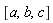 [a, b, c]