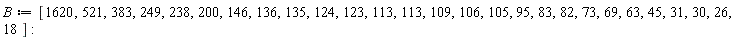 B := [1620, 521, 383, 249, 238, 200, 146, 136, 135, 124, 123, 113, 113, 109, 106, 105, 95, 83, 82, 73, 69, 63, 45, 31, 30, 26, 18]