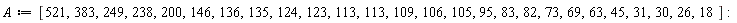 A := [521, 383, 249, 238, 200, 146, 136, 135, 124, 123, 113, 113, 109, 106, 105, 95, 83, 82, 73, 69, 63, 45, 31, 30, 26, 18]