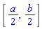 [(1/2)*a, (1/2)*b]