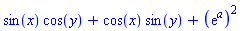 sin(x)*cos(y)+cos(x)*sin(y)+(exp(a))^2