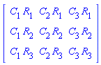 Matrix(3, 3, {(1, 1) = C[1]*R[1], (1, 2) = C[2]*R[1], (1, 3) = C[3]*R[1], (2, 1) = C[1]*R[2], (2, 2) = C[2]*R[2], (2, 3) = C[3]*R[2], (3, 1) = C[1]*R[3], (3, 2) = C[2]*R[3], (3, 3) = C[3]*R[3]})