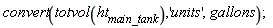 convert(totvol(ht__main_tank), 'units', gallons)