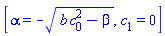 [alpha = -(b*c[0]^2-beta)^(1/2), c[1] = 0]