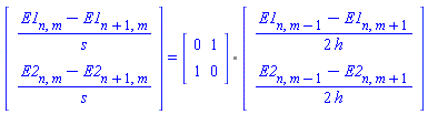 (Vector(2, {(1) = (E1[n, m]-E1[n+1, m])/s, (2) = (E2[n, m]-E2[n+1, m])/s})) = `%.`(Matrix(2, 2, {(1, 1) = 0, (1, 2) = 1, (2, 1) = 1, (2, 2) = 0}), Vector(2, {(1) = (1/2)*(E1[n, m-1]-E1[n, m+1])/h, (2) = (1/2)*(E2[n, m-1]-E2[n, m+1])/h}))