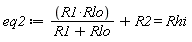 eq2 := R1*Rlo/(R1+Rlo)+R2 = Rhi
