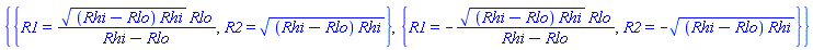 {{R1 = ((Rhi-Rlo)*Rhi)^(1/2)*Rlo/(Rhi-Rlo), R2 = ((Rhi-Rlo)*Rhi)^(1/2)}, {R1 = -((Rhi-Rlo)*Rhi)^(1/2)*Rlo/(Rhi-Rlo), R2 = -((Rhi-Rlo)*Rhi)^(1/2)}}