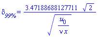 delta[`99%`] = 3.47188688127711*2^(1/2)/(u[0]/(nu*x))^(1/2)
