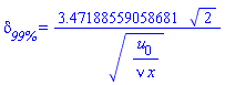 delta[`99%`] = 3.47188559058681*2^(1/2)/(u[0]/(nu*x))^(1/2)