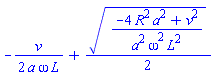 -(1/2)*v/(a*omega*L)+(1/2)*((-4*R^2*a^2+v^2)/(a^2*omega^2*L^2))^(1/2)