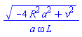 (-4*R^2*a^2+v^2)^(1/2)/(a*omega*L)
