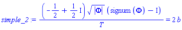 (-1/2+(1/2)*I)*abs(Phi)^(1/2)*(signum(Phi)-I)/T = 2*b