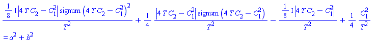 ((1/8)*I)*abs(4*T*C[2]-C[1]^2)*signum(4*T*C[2]-C[1]^2)^2/T^2+(1/4)*abs(4*T*C[2]-C[1]^2)*signum(4*T*C[2]-C[1]^2)/T^2-((1/8)*I)*abs(4*T*C[2]-C[1]^2)/T^2+(1/4)*C[1]^2/T^2 = a^2+b^2