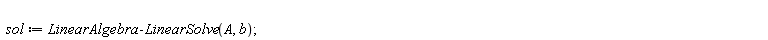 sol := LinearAlgebra:-LinearSolve(A, b)