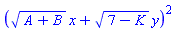 ((A+B)^(1/2)*x+(7-K)^(1/2)*y)^2