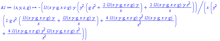 proc (x, y, z, g) options operator, arrow; -l1(x*y*g, x*z*g)*y*(y^2*(g*z^2+2*l2(x*y*g, x*z*g)*y/x)+2*l2(x*y*g, x*z*g)*y*z^2/x)/(x*(y^2*(2*g*z^2*(l1(x*y*g, x*z*g)*y/x+l2(x*y*g, x*z*g)*y/x)+4*l1(x*y*g, x*z*g)*y^2*l2(x*y*g, x*z*g)/x^2)+4*l1(x*y*g, x*z*g)*y^2*l2(x*y*g, x*z*g)*z^2/x^2)) end proc