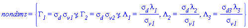 nondims = {Gamma__1 = sigma__d*sigma__v1*gamma, Gamma__2 = sigma__d*sigma__v2*gamma, Lambda__1 = sigma__d*lambda__1/sigma__v1, Lambda__2 = sigma__d*lambda__2/sigma__v1, Lambda__3 = sigma__d3*lambda__3/sigma__v1}
