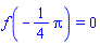 f(-(1/4)*Pi) = 0