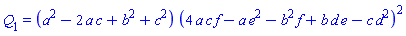 Q[1] = (a^2-2*a*c+b^2+c^2)*(4*a*c*f-a*e^2-b^2*f+b*d*e-c*d^2)^2