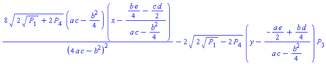 8*(2*P[1]^(1/2)+2*P[4])^(1/2)*(a*c-(1/4)*b^2)*(x-((1/4)*b*e-(1/2)*c*d)/(a*c-(1/4)*b^2))/(4*a*c-b^2)^2-2*(2*P[1]^(1/2)-2*P[4])^(1/2)*(y-(-(1/2)*a*e+(1/4)*b*d)/(a*c-(1/4)*b^2))*P[3]