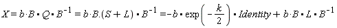 X = b*B.Q.(1/B) and b*B.Q.(1/B) = b*B.(S+L).(1/B) and b*B.(S+L).(1/B) = -b.exp(-(1/2)*k).Identity+b*B.L.(1/B)