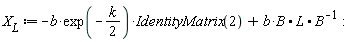X__L := -b*exp(-(1/2)*k)*IdentityMatrix(2)+b*B.L.(1/B)