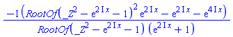-I*(RootOf(_Z^2-exp((2*I)*x)-1)^2*exp((2*I)*x)-exp((2*I)*x)-exp((4*I)*x))/(RootOf(_Z^2-exp((2*I)*x)-1)*(exp((2*I)*x)+1))