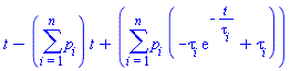 t-(sum(p[i], i = 1 .. n))*t+sum(p[i]*(-tau[i]*exp(-t/tau[i])+tau[i]), i = 1 .. n)