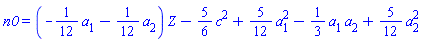 n0 = (-(1/12)*a[1]-(1/12)*a[2])*Z-(5/6)*c^2+(5/12)*a[1]^2-(1/3)*a[1]*a[2]+(5/12)*a[2]^2