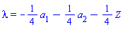 lambda = -(1/4)*a[1]-(1/4)*a[2]-(1/4)*Z