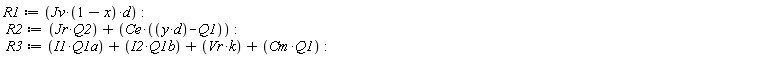 R1 := Jv*(1-x)*d; R2 := Jr*Q2+Ce*(d*y-Q1); R3 := Cm*Q1+I1*Q1a+I2*Q1b+Vr*k